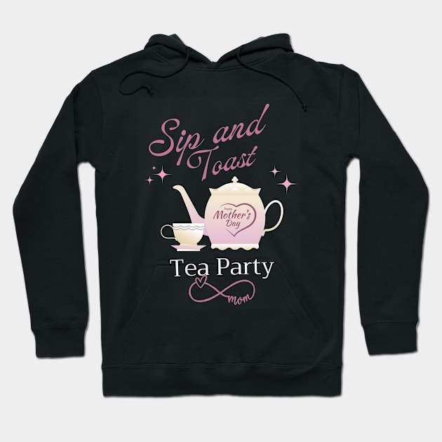 Mother day Tea Party Sip and Toast Hoodie by CoolFuture